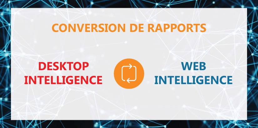 Conversion Desktop Intelligence vers Web Intelligence