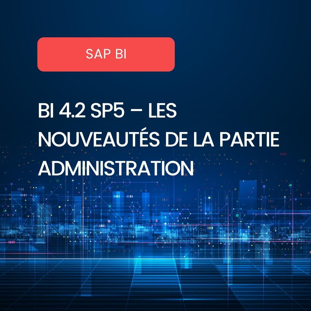 Nouveautés Administration SAP BI 4.2 SP5