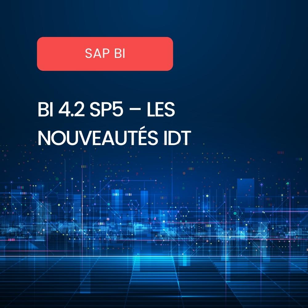 Les nouveautés IDT en BI 4.2 SP5