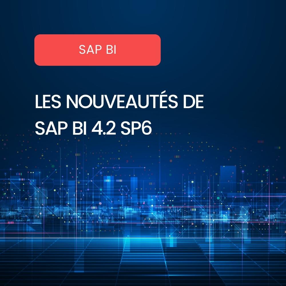 Nouveautés SAP BI 4.2 SP6