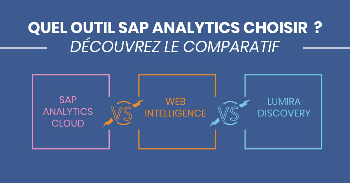 Comparatif SAP Analytics Cloud Webi Lumira