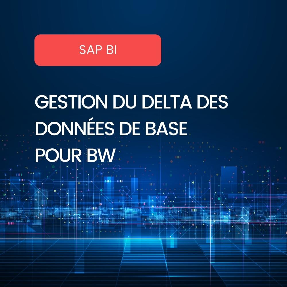 Gestion du delta des données SAP BW