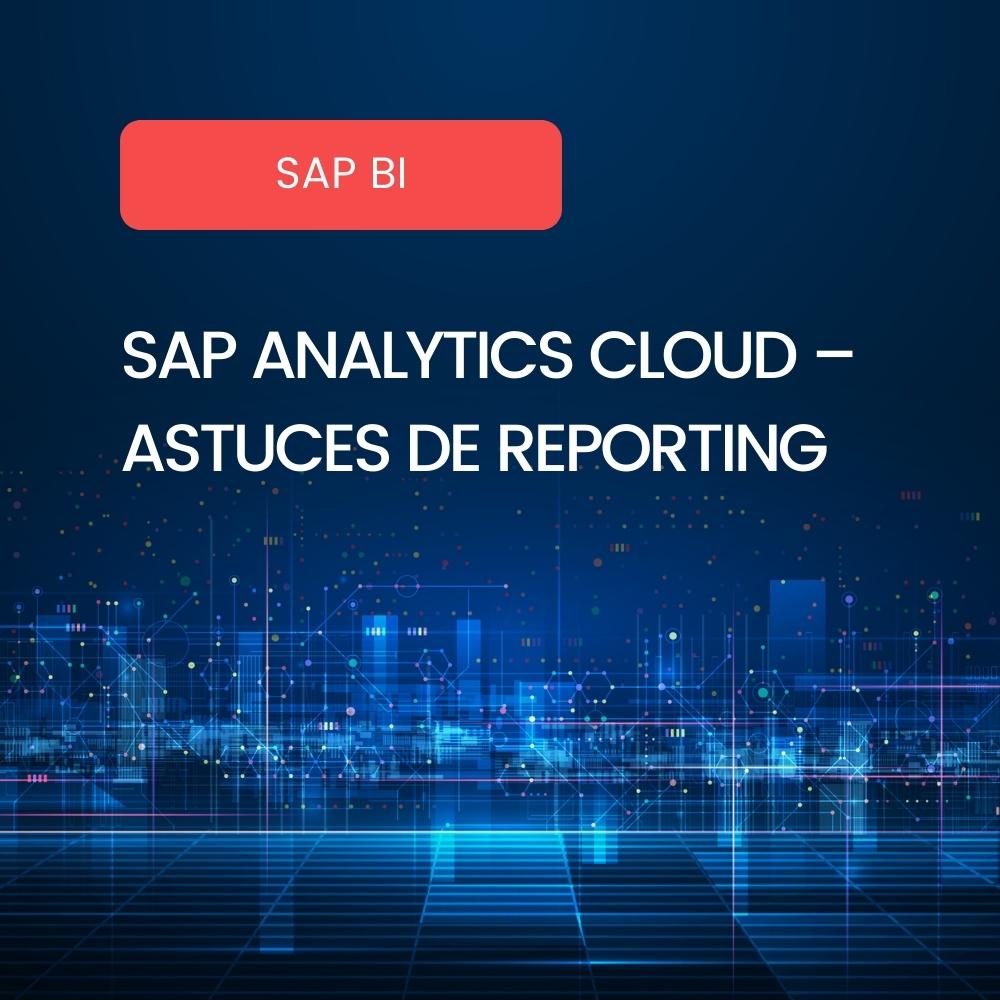 Astuces de reporting SAP Analytics Cloud