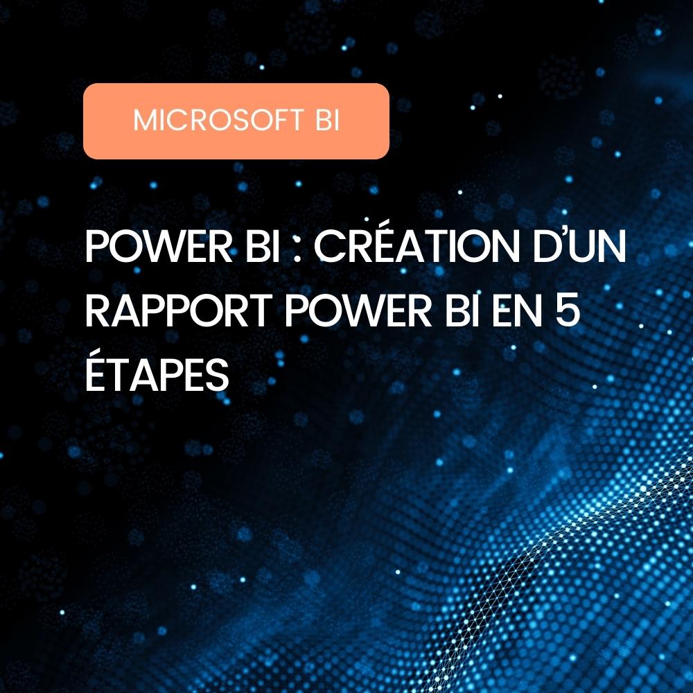 Créer un rapport Power BI en 5 étapes