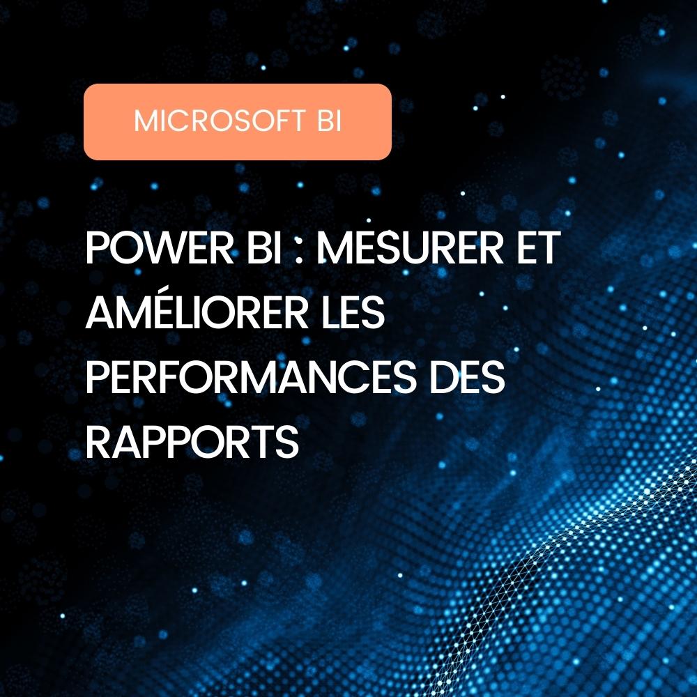 Mesurer et améliorer les performances des rapports sur Power BI