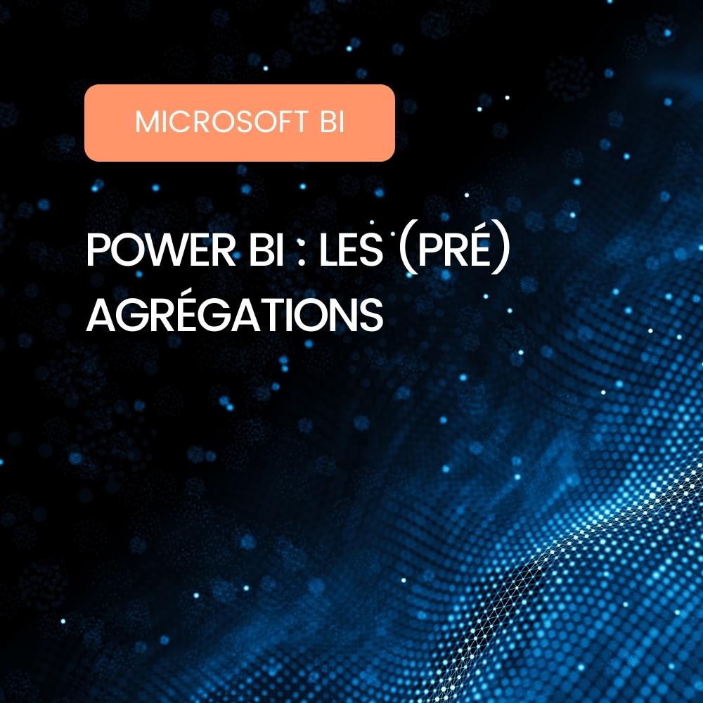 Power BI pré agrégations