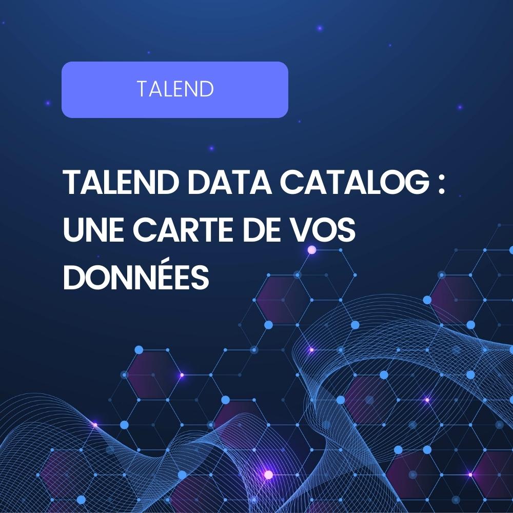 Talend data catalog une carte de vos donn es
