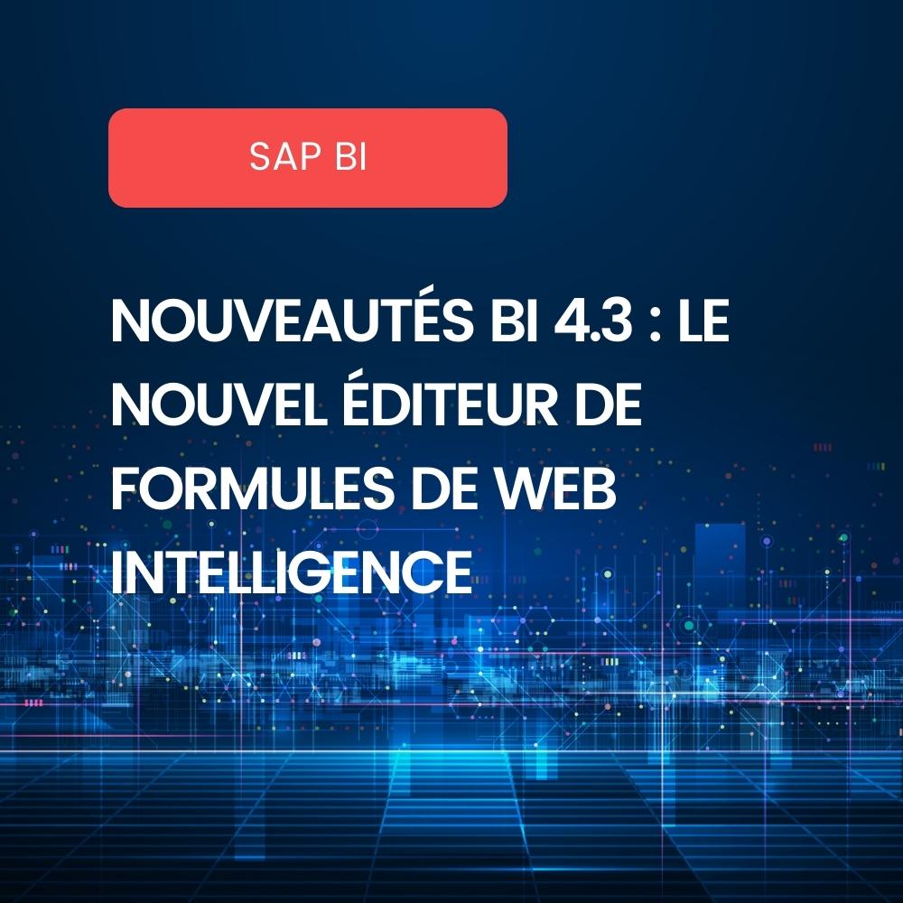 Nouveautés SAP BI 4.3 - Nouvel éditeur Web Intelligence
