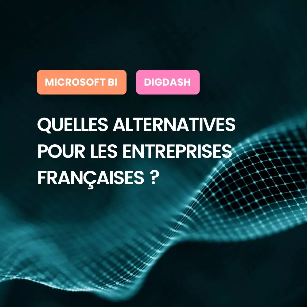 Alternatives à Power BI pour les entreprises françaises — Microsoft BI et DigDash