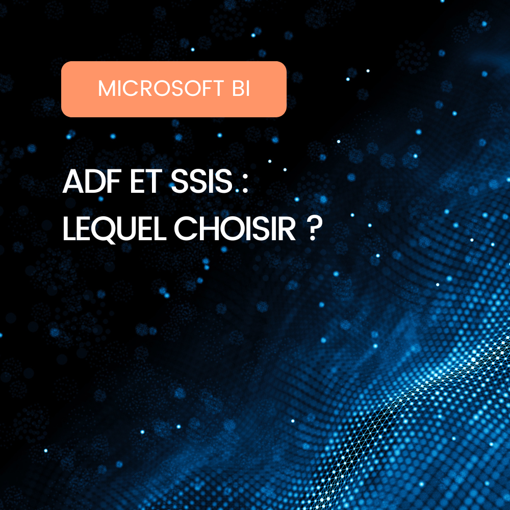 ADF et SSIS : Lequel choisir ?