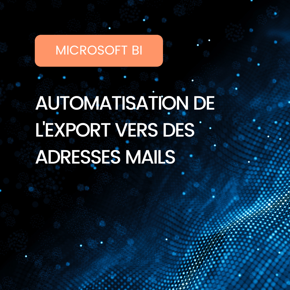 Affiche blog Microsoft Power BI - Automatisation de l'export vers des adresses mails