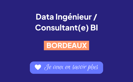 Recrutement - Data Ingénieur / Consultant(e) BI à Bordeaux