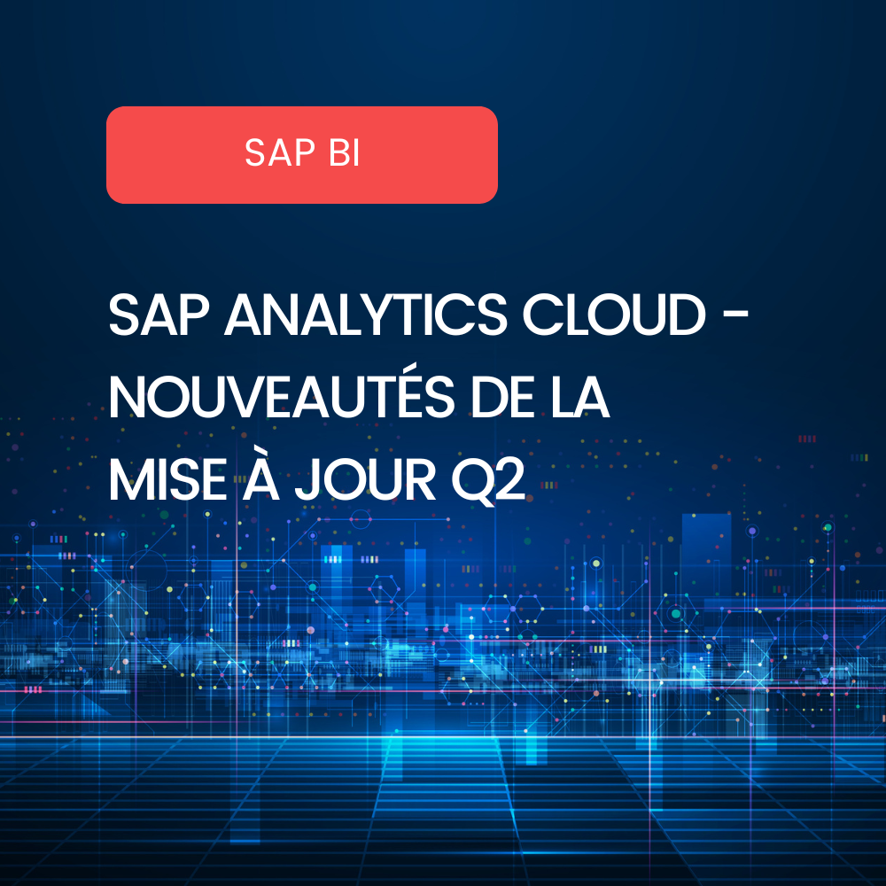 Affiche Blog SAP BI : Sap Analytics Cloud - Nouveautés Q2