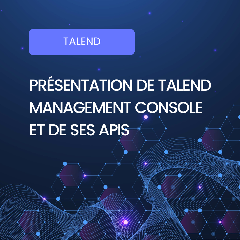Présentation Talend Management Console et APIs