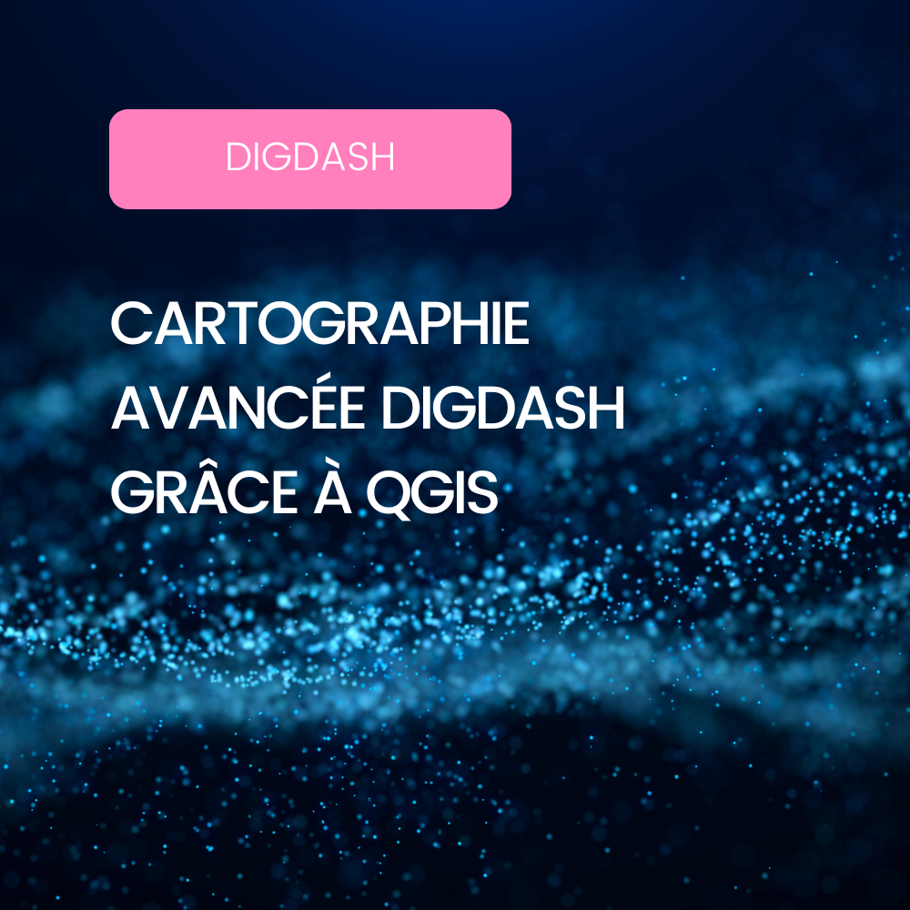 Affiche blog DigDash - Cartographie avancée grâce à Qgis