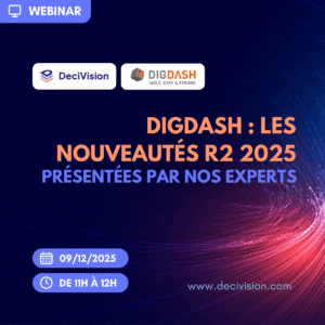 Webinar DeciVision - DigDash : Les nouveautés R2 2025 présentées par nos Experts