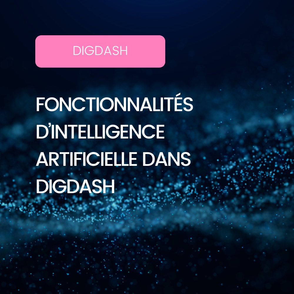 Affiche blog : Tour d'horizon des fonctionnalités d'IA dans DigDash