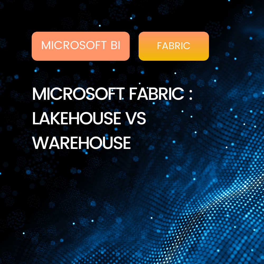 Microsoft Fabric : Lakehouse vs Warehouse - Comparaison, usages et bonnes pratiques 2026