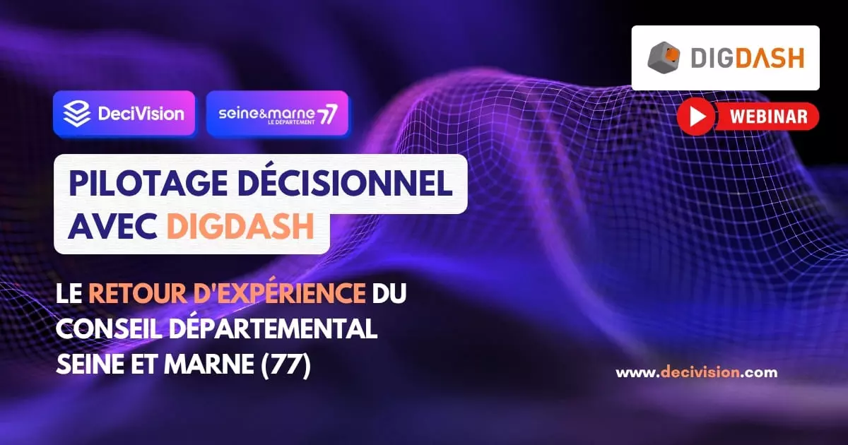 Webinar pilotage décisionnel avec DigDash — retour d'expérience du Conseil Départemental de Seine-et-Marne (CD77)