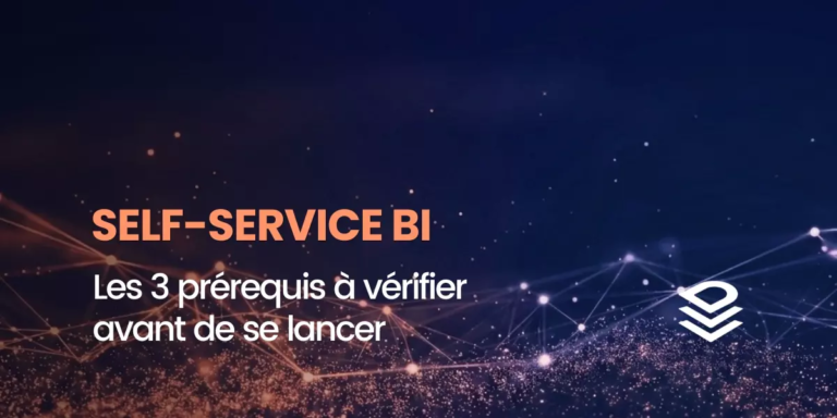 Self-service BI : les 3 prérequis à vérifier avant de se lancer